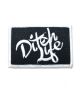 Ditch Life. Logo Patch.